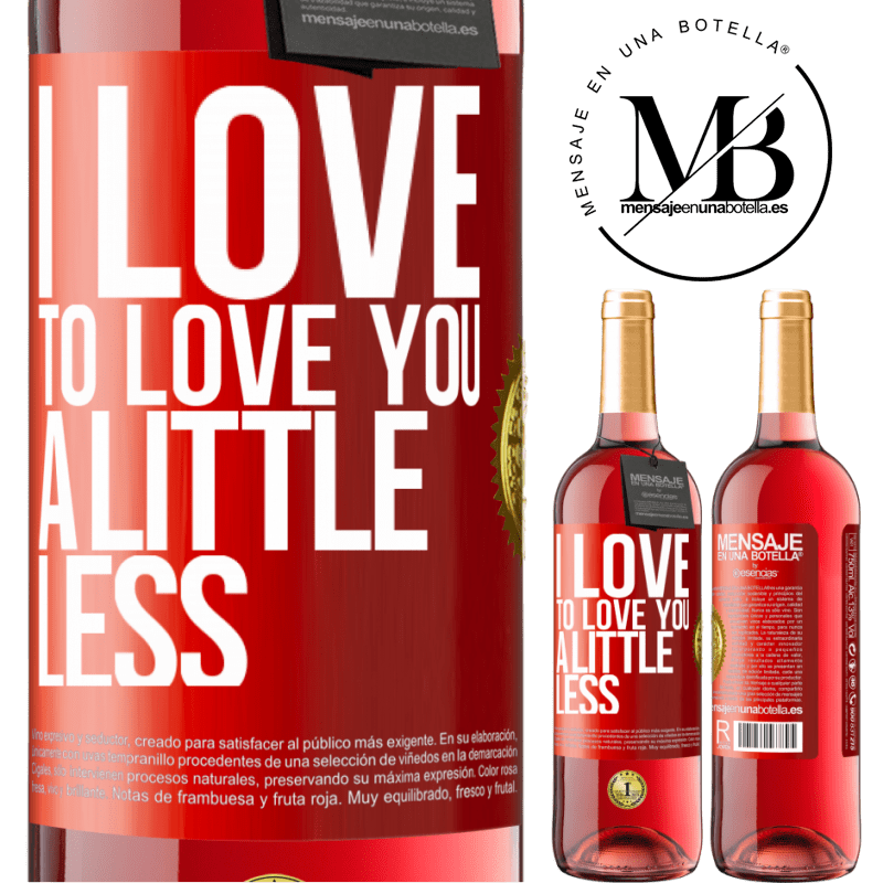 29,95 € Free Shipping | Rosé Wine ROSÉ Edition I love to love you a little less Red Label. Customizable label Young wine Harvest 2023 Tempranillo