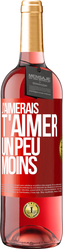 29,95 € Envoi gratuit | Vin rosé Édition ROSÉ J'aimerais t'aimer un peu moins Étiquette Rouge. Étiquette personnalisable Vin jeune Récolte 2025 Tempranillo
