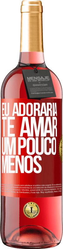 29,95 € Envio grátis | Vinho rosé Edição ROSÉ Eu adoraria te amar um pouco menos Etiqueta Vermelha. Etiqueta personalizável Vinho jovem Colheita 2024 Tempranillo