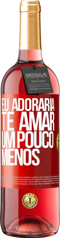 29,95 € Envio grátis | Vinho rosé Edição ROSÉ Eu adoraria te amar um pouco menos Etiqueta Vermelha. Etiqueta personalizável Vinho jovem Colheita 2025 Tempranillo