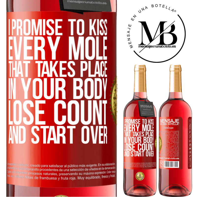 29,95 € Free Shipping | Rosé Wine ROSÉ Edition I promise to kiss every mole that takes place in your body, lose count, and start over Red Label. Customizable label Young wine Harvest 2021 Tempranillo