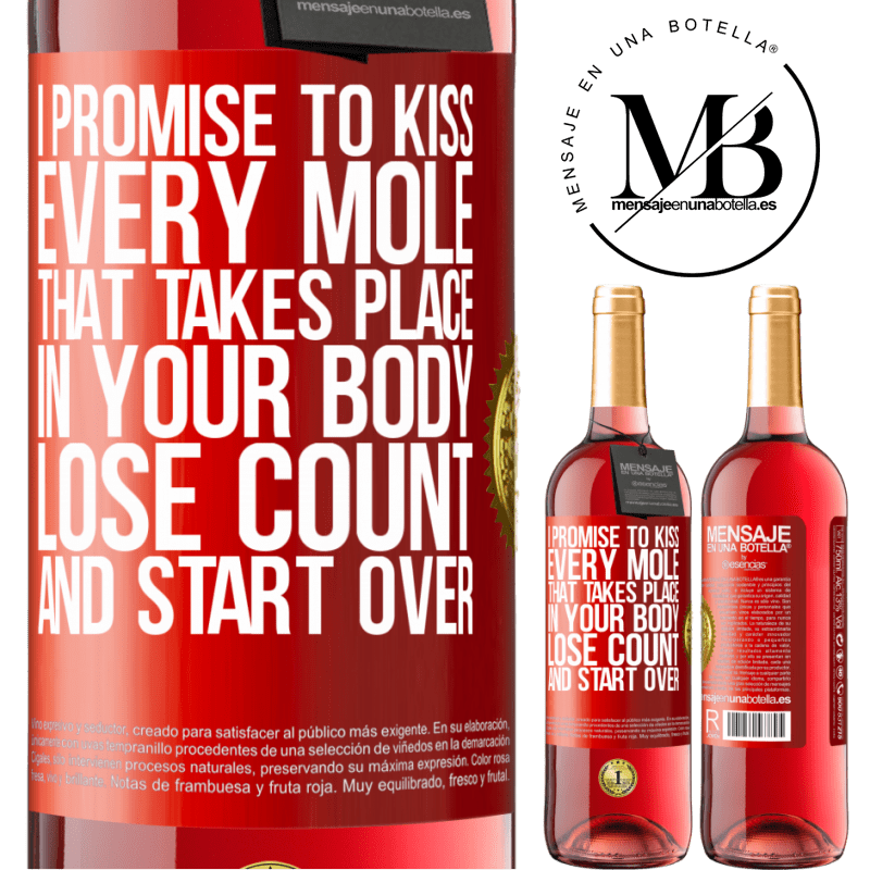 29,95 € Free Shipping | Rosé Wine ROSÉ Edition I promise to kiss every mole that takes place in your body, lose count, and start over Red Label. Customizable label Young wine Harvest 2023 Tempranillo