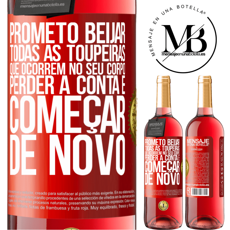 29,95 € Envio grátis | Vinho rosé Edição ROSÉ Prometo beijar todas as toupeiras que ocorrem no seu corpo, perder a conta e começar de novo Etiqueta Vermelha. Etiqueta personalizável Vinho jovem Colheita 2023 Tempranillo