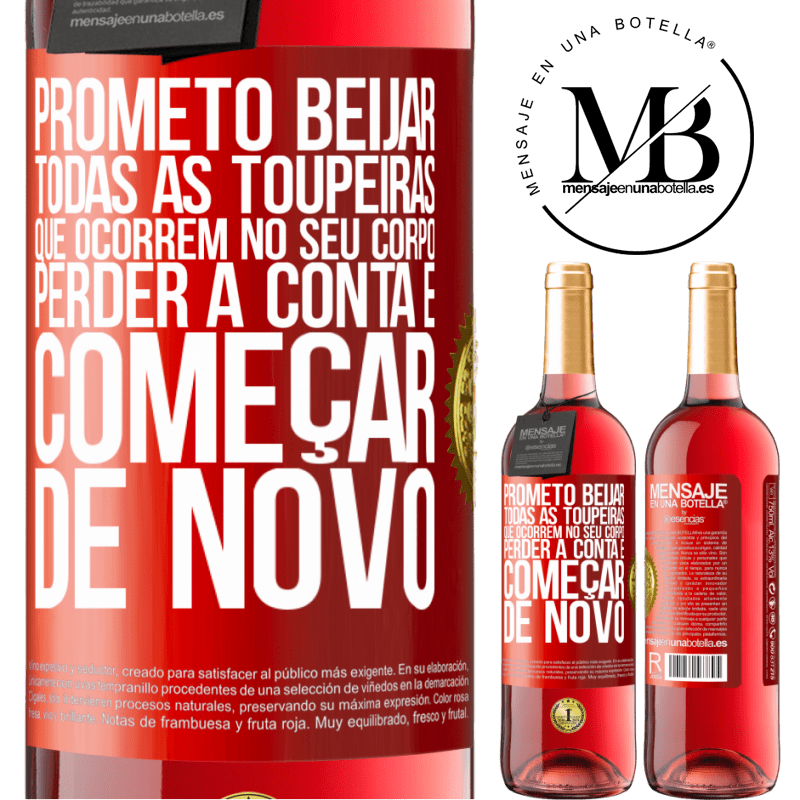 29,95 € Envio grátis | Vinho rosé Edição ROSÉ Prometo beijar todas as toupeiras que ocorrem no seu corpo, perder a conta e começar de novo Etiqueta Vermelha. Etiqueta personalizável Vinho jovem Colheita 2025 Tempranillo