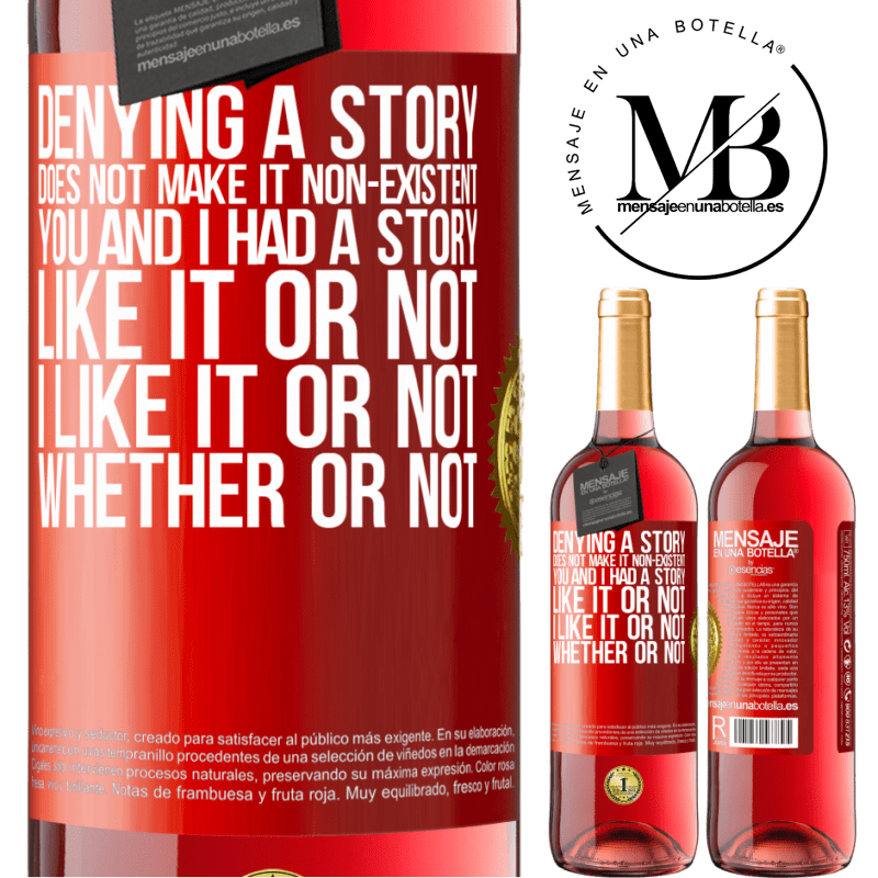 24,95 € Free Shipping | Rosé Wine ROSÉ Edition Denying a story does not make it non-existent. You and I had a story. Like it or not. I like it or not. Whether or not Red Label. Customizable label Young wine Harvest 2021 Tempranillo