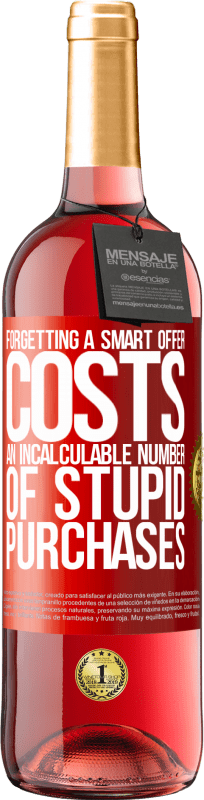 29,95 € | 桃红葡萄酒 ROSÉ版 忘记一个聪明的提议会花费无数的愚蠢购买 红色标签. 可自定义的标签 青年酒 收成 2023 Tempranillo