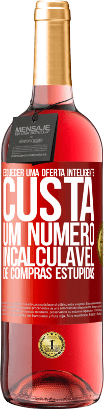 29,95 € Envio grátis | Vinho rosé Edição ROSÉ Esquecer uma oferta inteligente custa um número incalculável de compras estúpidas Etiqueta Vermelha. Etiqueta personalizável Vinho jovem Colheita 2025 Tempranillo