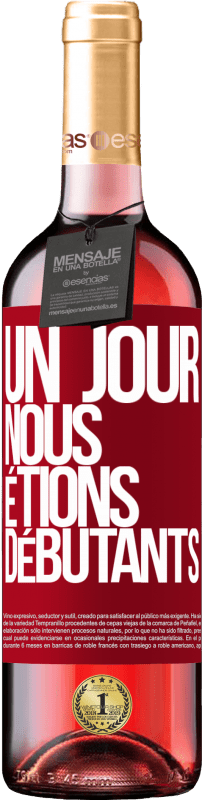 29,95 € Envoi gratuit | Vin rosé Édition ROSÉ Un jour, nous étions débutants Étiquette Rouge. Étiquette personnalisable Vin jeune Récolte 2025 Tempranillo
