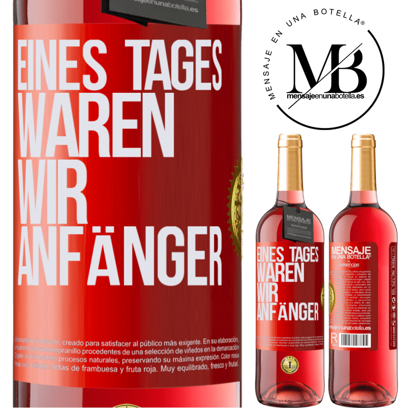 29,95 € Kostenloser Versand | Roséwein ROSÉ Ausgabe Eines Tages waren wir alle Anfänger Rote Markierung. Anpassbares Etikett Junger Wein Ernte 2024 Tempranillo