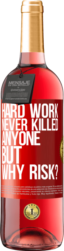 29,95 € Free Shipping | Rosé Wine ROSÉ Edition Hard work never killed anyone, but why risk? Red Label. Customizable label Young wine Harvest 2021 Tempranillo