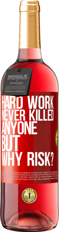 29,95 € Free Shipping | Rosé Wine ROSÉ Edition Hard work never killed anyone, but why risk? Red Label. Customizable label Young wine Harvest 2024 Tempranillo