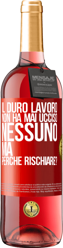 29,95 € Spedizione Gratuita | Vino rosato Edizione ROSÉ Il duro lavoro non ha mai ucciso nessuno, ma perché rischiare? Etichetta Rossa. Etichetta personalizzabile Vino giovane Raccogliere 2024 Tempranillo