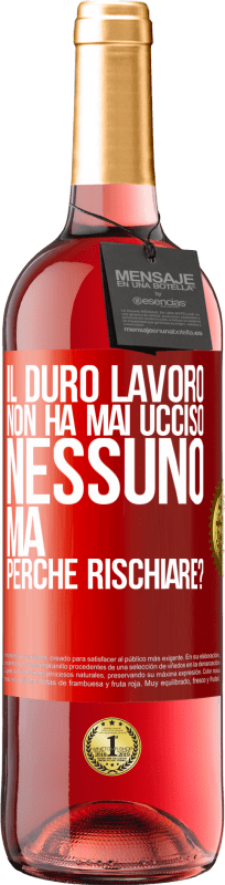 29,95 € Spedizione Gratuita | Vino rosato Edizione ROSÉ Il duro lavoro non ha mai ucciso nessuno, ma perché rischiare? Etichetta Rossa. Etichetta personalizzabile Vino giovane Raccogliere 2025 Tempranillo