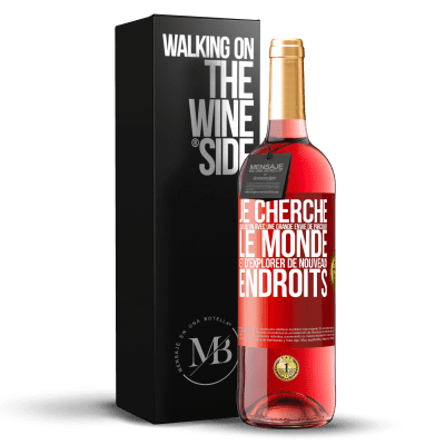 «Je cherche quelqu'un avec une grande envie de parcourir le monde et d'explorer de nouveaux endroits» Édition ROSÉ