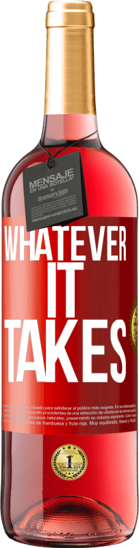 «Whatever it takes» Edizione ROSÉ