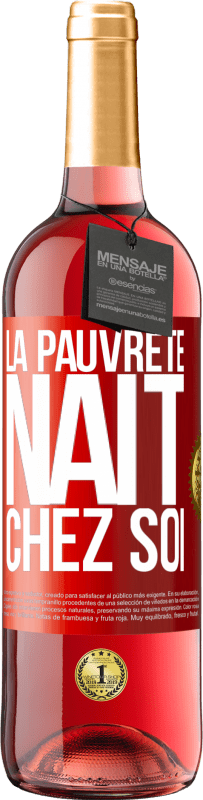 29,95 € | Vin rosé Édition ROSÉ La pauvreté naît chez soi Étiquette Rouge. Étiquette personnalisable Vin jeune Récolte 2023 Tempranillo