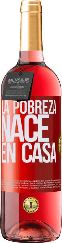 29,95 € | Vino Rosado Edición ROSÉ La pobreza nace en casa Etiqueta Roja. Etiqueta personalizable Vino joven Cosecha 2025 Tempranillo