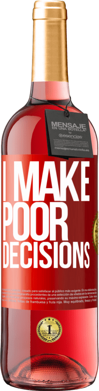 29,95 € | 桃红葡萄酒 ROSÉ版 I make poor decisions 红色标签. 可自定义的标签 青年酒 收成 2024 Tempranillo