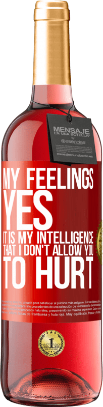 29,95 € | Rosé Wine ROSÉ Edition My feelings, yes. It is my intelligence that I don't allow you to hurt Red Label. Customizable label Young wine Harvest 2024 Tempranillo