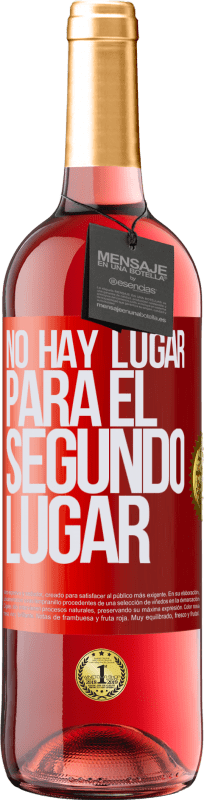 «No hay lugar para el segundo lugar» Edición ROSÉ