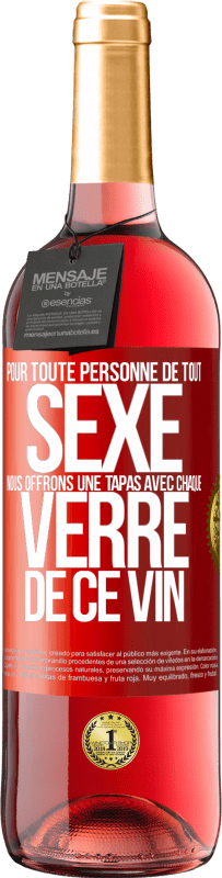«Pour toute personne de tout SEXE nous offrons une tapas avec chaque verre de ce vin» Édition ROSÉ