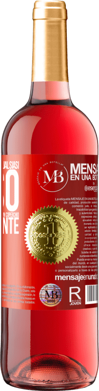 «A qualsiasi persona di qualsiasi SESSO con ogni bicchiere di questo vino diamo un coperchio GRATUITAMENTE» Edizione ROSÉ