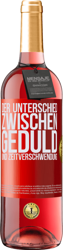 29,95 € Kostenloser Versand | Roséwein ROSÉ Ausgabe Der Unterschied zwischen Geduld und Zeitverschwendung Rote Markierung. Anpassbares Etikett Junger Wein Ernte 2025 Tempranillo