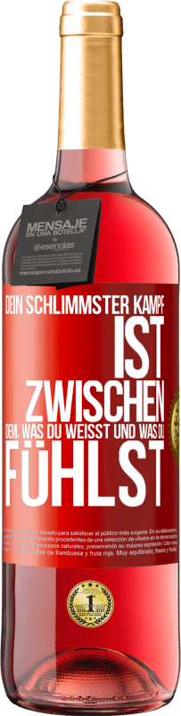 29,95 € | Roséwein ROSÉ Ausgabe Dein schlimmster Kampf ist zwischen dem, was du weißt und was du fühlst Rote Markierung. Anpassbares Etikett Junger Wein Ernte 2024 Tempranillo