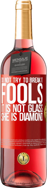 29,95 € | Rosé Wine ROSÉ Edition Do not try to break it, fools, it is not glass. She is diamond Red Label. Customizable label Young wine Harvest 2023 Tempranillo