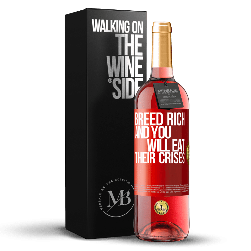29,95 € Бесплатная доставка | Розовое вино Издание ROSÉ Порода богатая, и вы будете есть их кризисы Красная метка. Настраиваемая этикетка Молодое вино Урожай 2023 Tempranillo