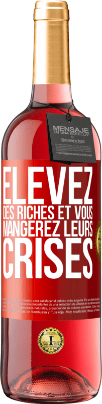 29,95 € | Vin rosé Édition ROSÉ Élevez des riches et vous mangerez leurs crises Étiquette Rouge. Étiquette personnalisable Vin jeune Récolte 2023 Tempranillo