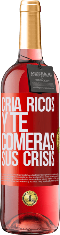 29,95 € | Vino Rosado Edición ROSÉ Cría ricos y te comerás sus crisis Etiqueta Roja. Etiqueta personalizable Vino joven Cosecha 2023 Tempranillo