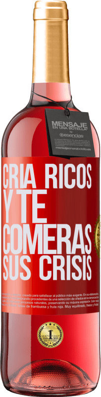 29,95 € | Vino Rosado Edición ROSÉ Cría ricos y te comerás sus crisis Etiqueta Roja. Etiqueta personalizable Vino joven Cosecha 2024 Tempranillo