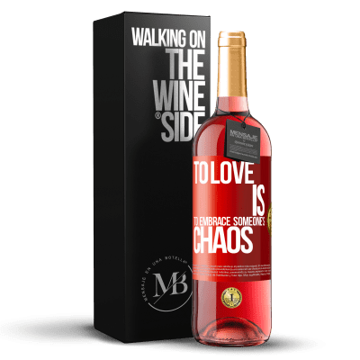 «To love is to embrace someone's chaos» ROSÉ Edition