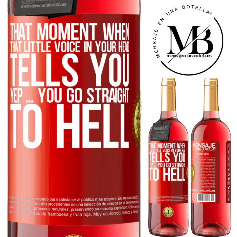 24,95 € Free Shipping | Rosé Wine ROSÉ Edition That moment when that little voice in your head tells you Yep ... you go straight to hell Red Label. Customizable label Young wine Harvest 2021 Tempranillo