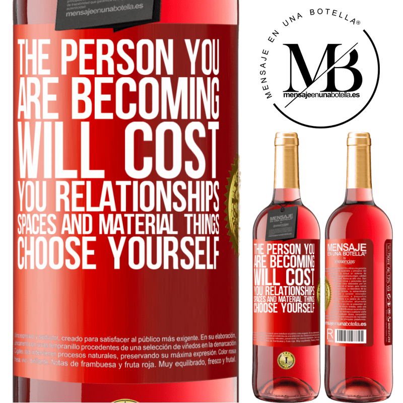 24,95 € Free Shipping | Rosé Wine ROSÉ Edition The person you are becoming will cost you relationships, spaces and material things. Choose yourself Red Label. Customizable label Young wine Harvest 2021 Tempranillo