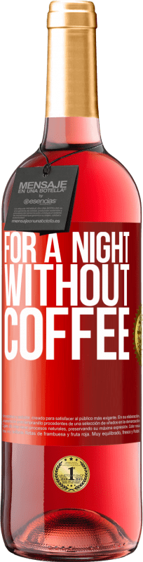 29,95 € | ロゼワイン ROSÉエディション コーヒーのない夜のために 赤いタグ. カスタマイズ可能なラベル 若いワイン 収穫 2023 Tempranillo
