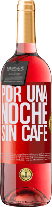 29,95 € Envío gratis | Vino Rosado Edición ROSÉ Por una noche sin café Etiqueta Roja. Etiqueta personalizable Vino joven Cosecha 2024 Tempranillo