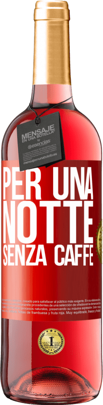 29,95 € | Vino rosato Edizione ROSÉ Per una notte senza caffè Etichetta Rossa. Etichetta personalizzabile Vino giovane Raccogliere 2024 Tempranillo