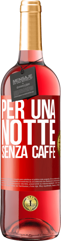 29,95 € Spedizione Gratuita | Vino rosato Edizione ROSÉ Per una notte senza caffè Etichetta Rossa. Etichetta personalizzabile Vino giovane Raccogliere 2025 Tempranillo