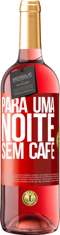 29,95 € | Vinho rosé Edição ROSÉ Para uma noite sem café Etiqueta Vermelha. Etiqueta personalizável Vinho jovem Colheita 2024 Tempranillo