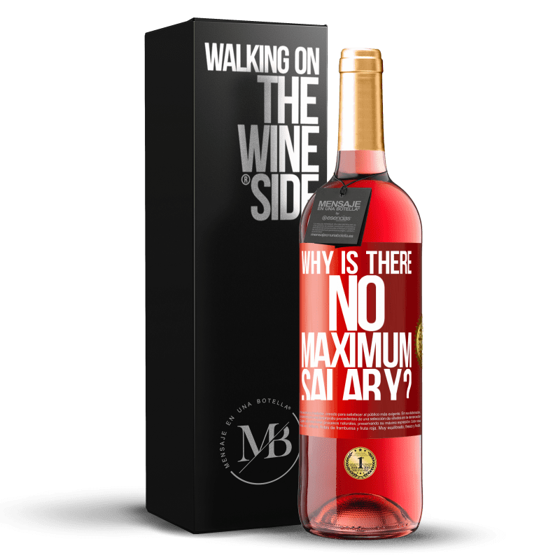 29,95 € Free Shipping | Rosé Wine ROSÉ Edition why is there no maximum salary? Red Label. Customizable label Young wine Harvest 2021 Tempranillo