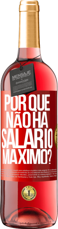 29,95 € | Vinho rosé Edição ROSÉ por que não há salário máximo? Etiqueta Vermelha. Etiqueta personalizável Vinho jovem Colheita 2024 Tempranillo