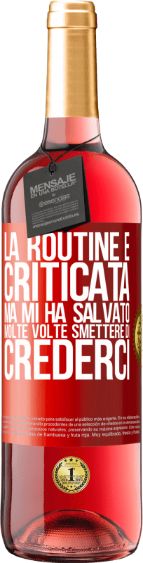 29,95 € | Vino rosato Edizione ROSÉ La routine è criticata, ma mi ha salvato molte volte smettere di crederci Etichetta Rossa. Etichetta personalizzabile Vino giovane Raccogliere 2024 Tempranillo