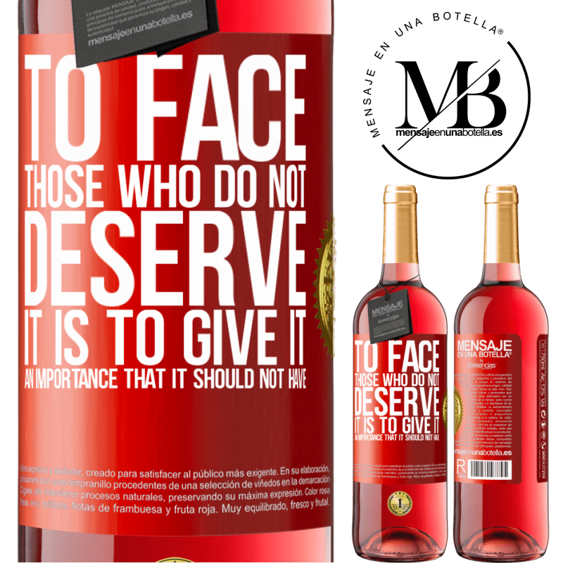24,95 € Free Shipping | Rosé Wine ROSÉ Edition To face those who do not deserve it is to give it an importance that it should not have Red Label. Customizable label Young wine Harvest 2021 Tempranillo