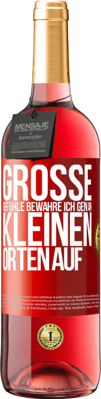 29,95 € | Roséwein ROSÉ Ausgabe Große Gefühle bewahre ich gen an kleinen Orten auf Rote Markierung. Anpassbares Etikett Junger Wein Ernte 2024 Tempranillo