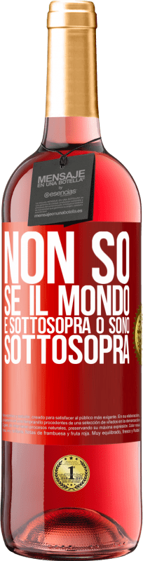 29,95 € Spedizione Gratuita | Vino rosato Edizione ROSÉ Non so se il mondo è sottosopra o sono sottosopra Etichetta Rossa. Etichetta personalizzabile Vino giovane Raccogliere 2025 Tempranillo