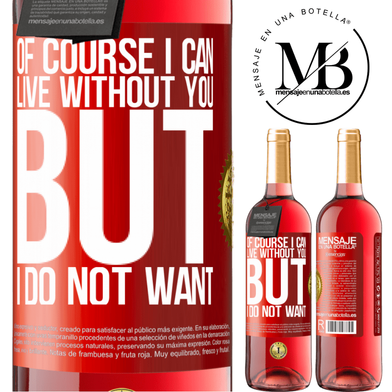 29,95 € Free Shipping | Rosé Wine ROSÉ Edition Of course I can live without you. But I do not want Red Label. Customizable label Young wine Harvest 2022 Tempranillo