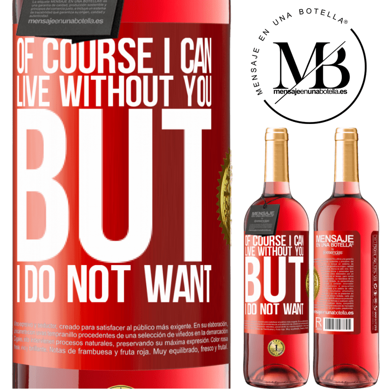 29,95 € Free Shipping | Rosé Wine ROSÉ Edition Of course I can live without you. But I do not want Red Label. Customizable label Young wine Harvest 2023 Tempranillo