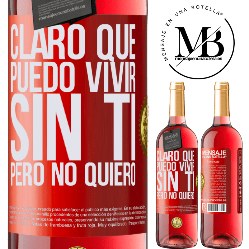 29,95 € Envío gratis | Vino Rosado Edición ROSÉ Claro que puedo vivir sin ti. Pero no quiero Etiqueta Roja. Etiqueta personalizable Vino joven Cosecha 2023 Tempranillo